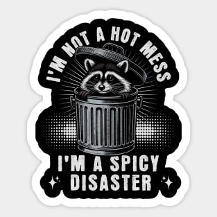 I'm Not A Hot Mess I'm A Spicy Disaster Raccoon Sticker